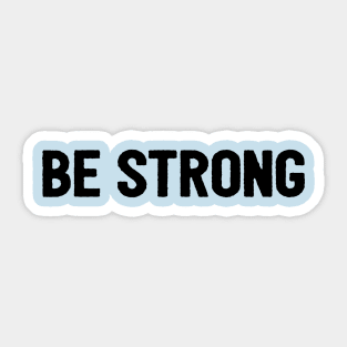 Be Strong Cool Motivational Sticker